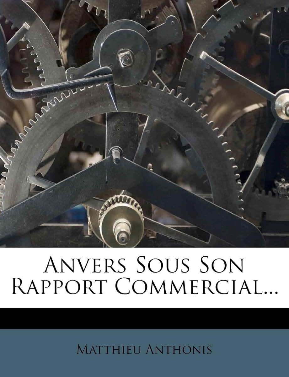 Anvers Sous Son Rapport Commercial... (French Edition)