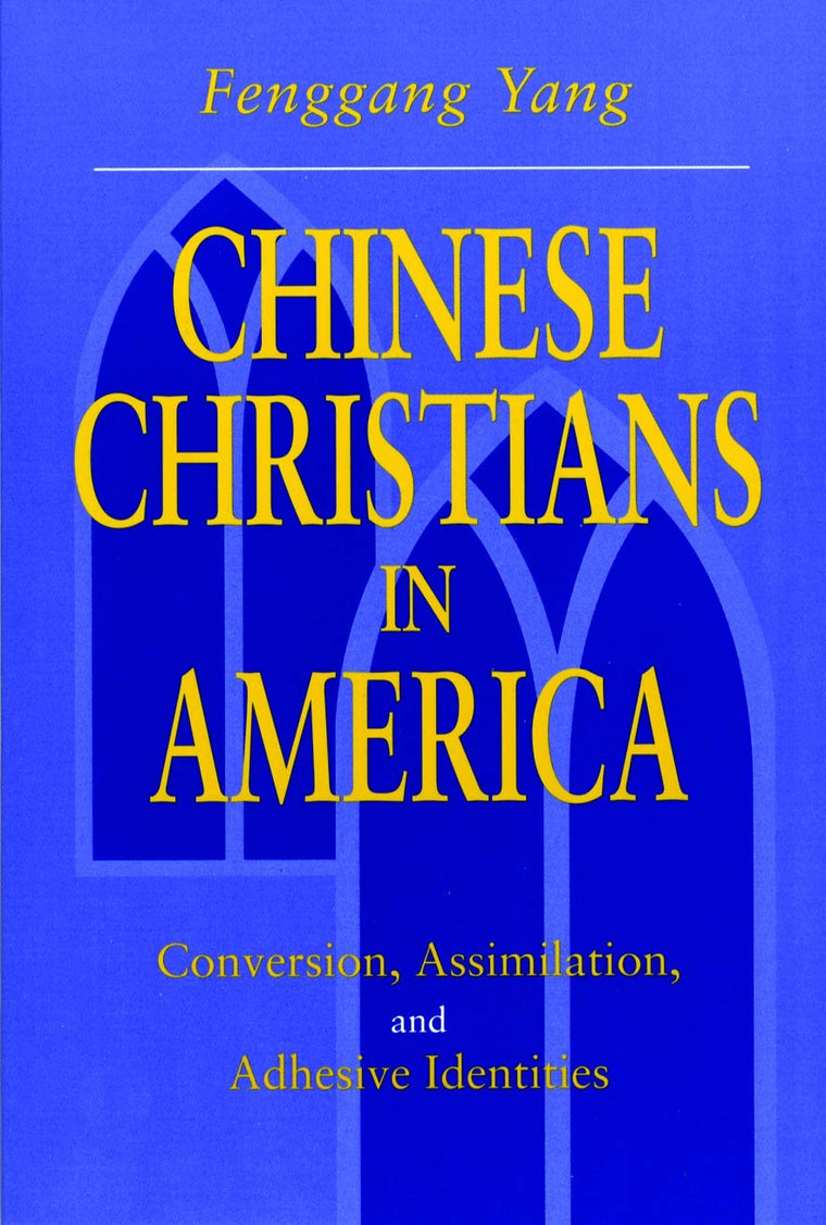Chinese Christians in America: Conversion, Assimilation, and Adhesive Identities