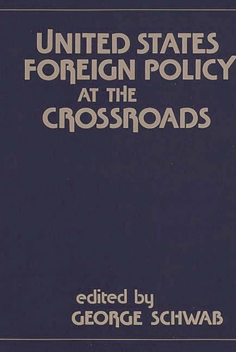 United States Foreign Policy at the Crossroads (Contributions in Political Science)