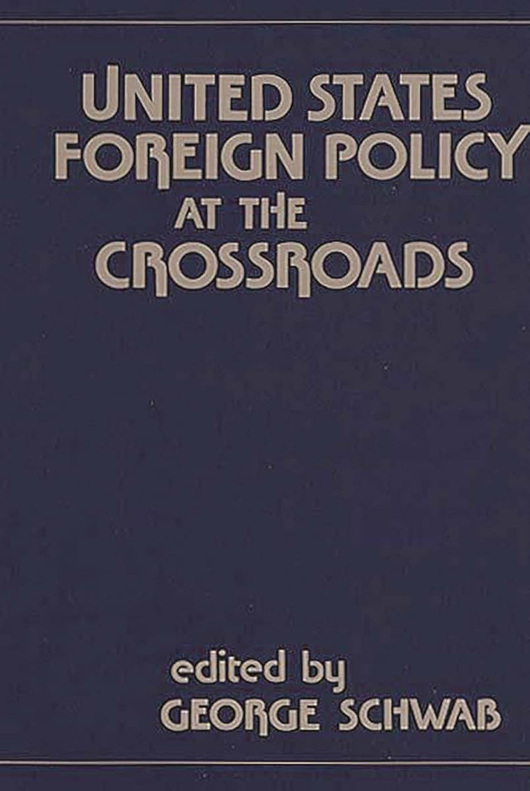 United States Foreign Policy at the Crossroads (Contributions in Political Science)