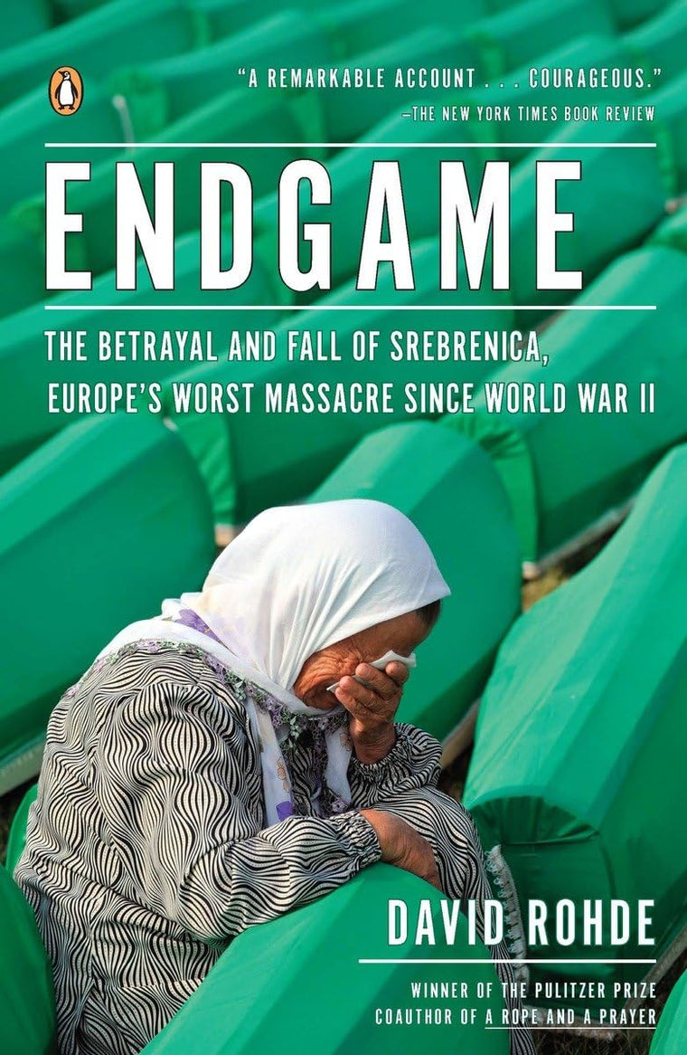 Endgame: The Betrayal and Fall of Srebrenica, Europe's Worst