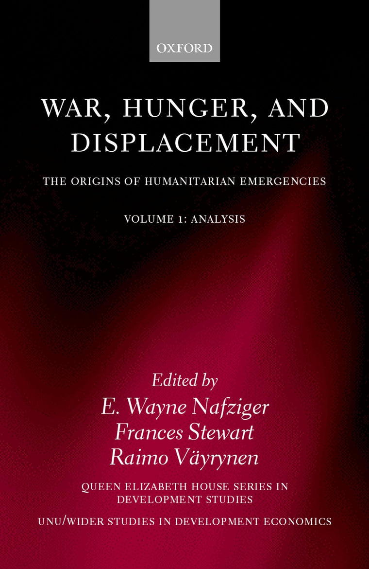 War, Hunger, and Displacement: The Origins of Humanitarian EmergenciesVolume 1: Analysis (WIDER Studies in Development Economics)