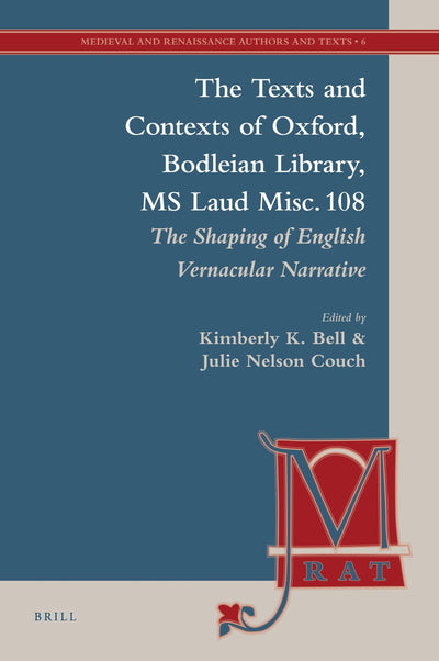 The Texts and Contexts of Oxford, Bodleian Library, MS Laud Misc. 108: The Shaping of English Vernacular Narrative (Medieval and Renaissance Authors and Texts, 6)