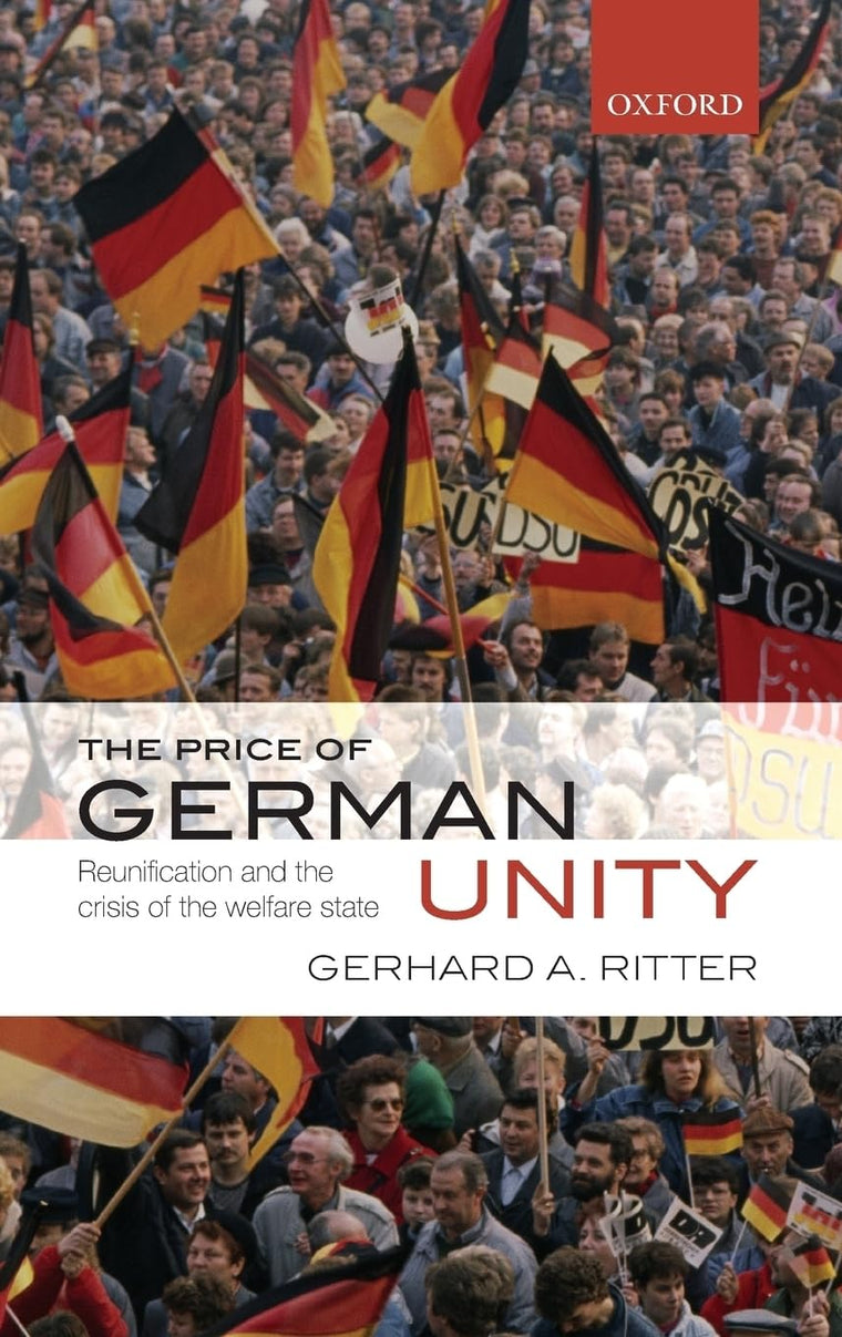 The Price of German Unity: Reunification and the Crisis of the Welfare State
