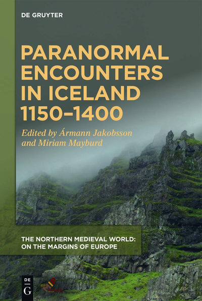 Paranormal Encounters in Iceland 1150-1400 (The Northern Medieval World)