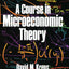 A Course in Microeconomic Theory by Kreps, David M.