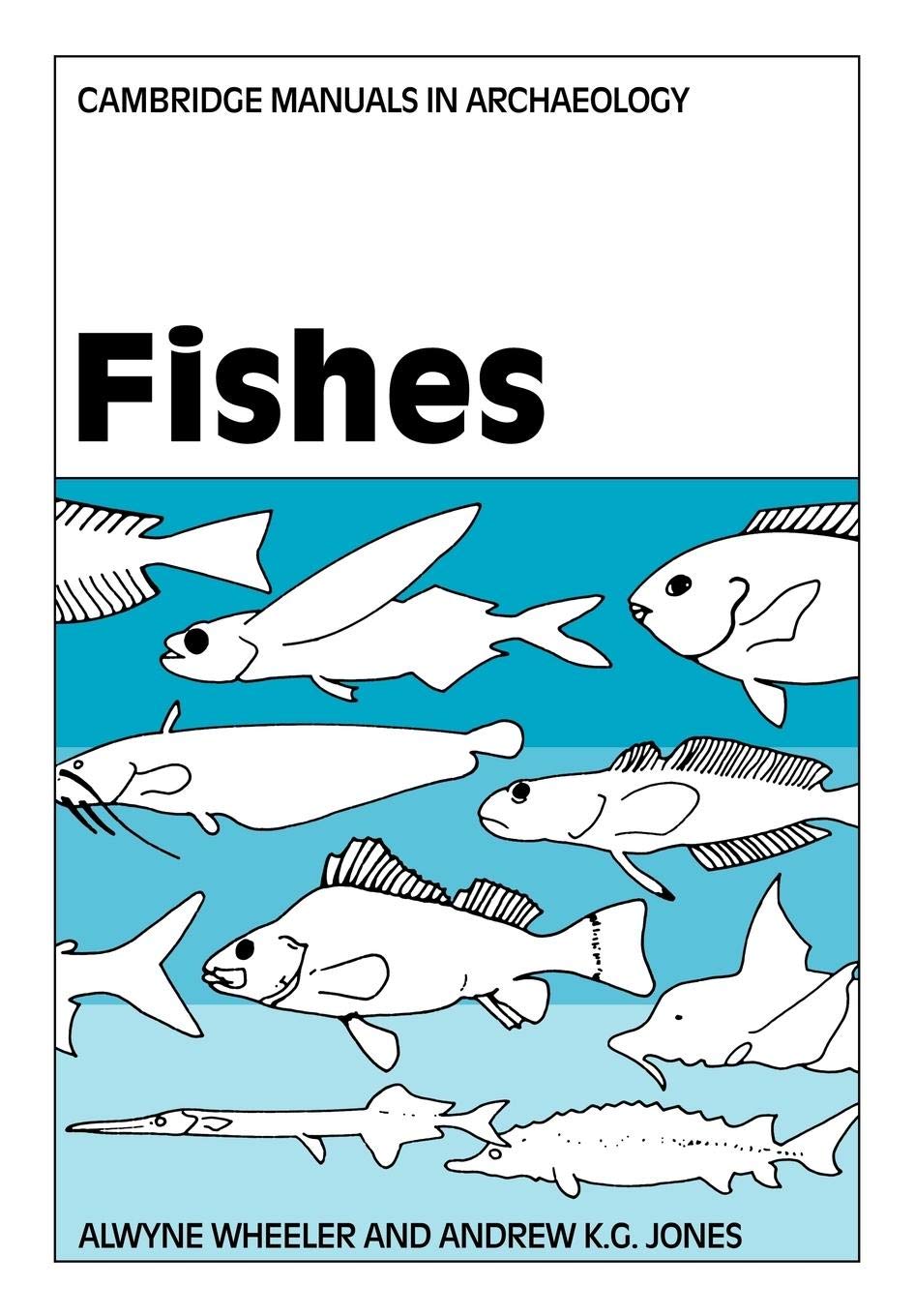 Fishes (Cambridge Manuals in Archaeology) by Wheeler, Alwyne