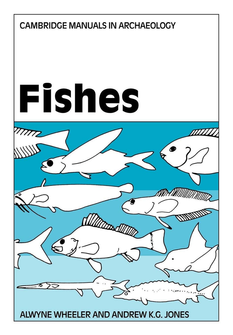 Fishes (Cambridge Manuals in Archaeology) by Wheeler, Alwyne