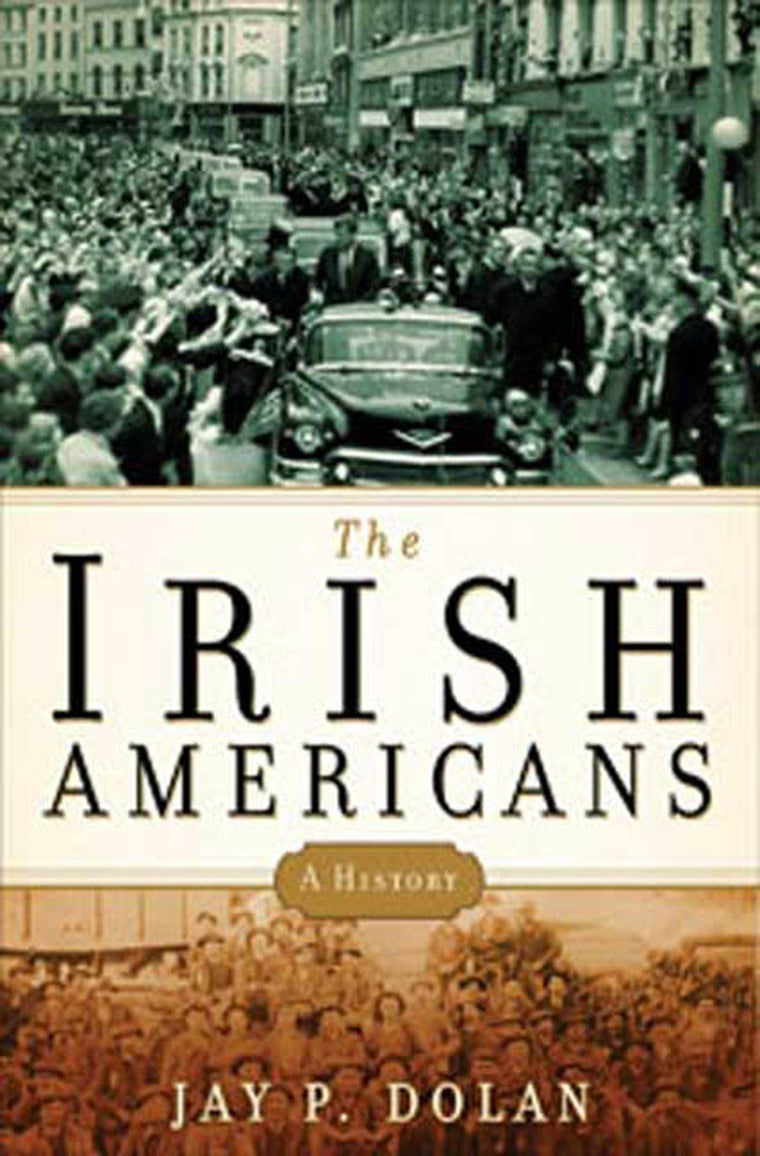 The Irish Americans: A History by Dolan, Jay P.
