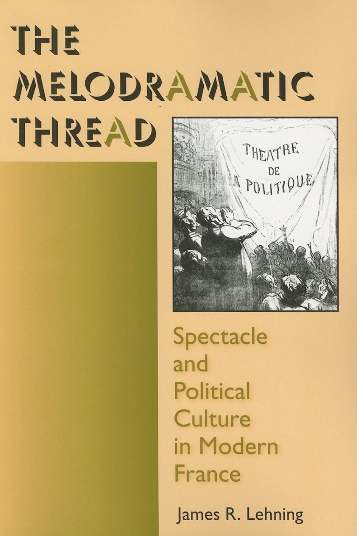 The Melodramatic Thread: Spectacle and Political Culture in Modern France (Interdisciplinary Studies in History)