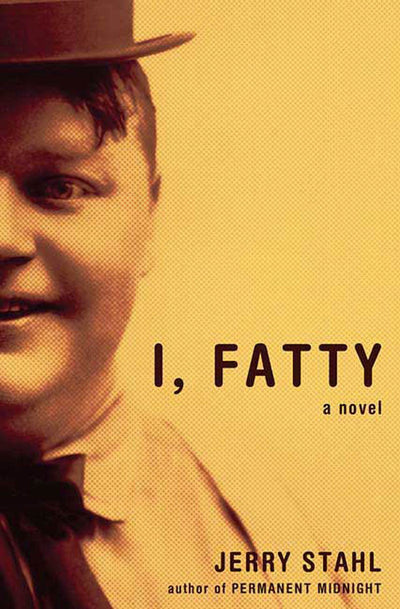 I, Fatty: A Novel by Jerry Stahl