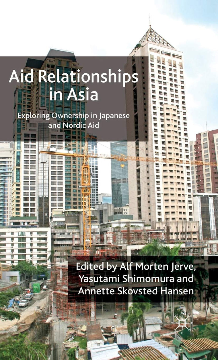 Aid Relationships in Asia: Exploring Ownership in Japanese and Nordic Aid