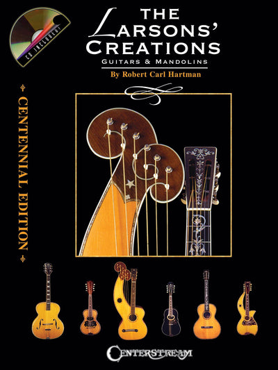 The Larsons' Creations - Centennial Edition: Guitars & Mandolins