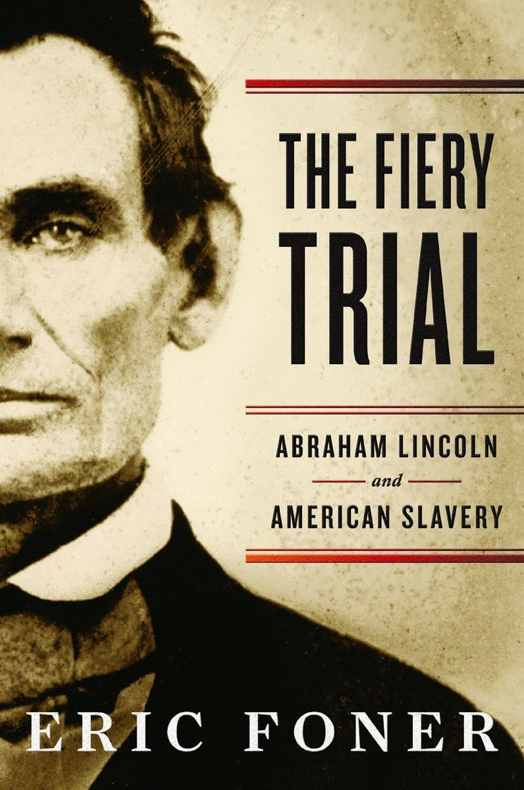 The Fiery Trial: Abraham Lincoln and American Slavery by Fon