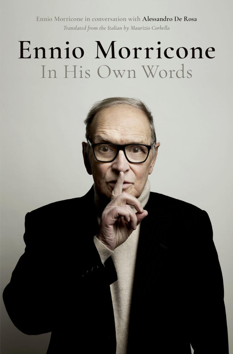 Ennio Morricone: In His Own Words by De Rosa, Alessandro