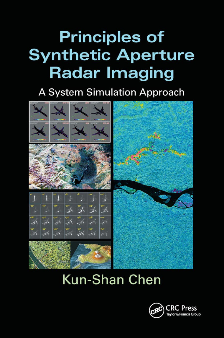 Principles of Synthetic Aperture Radar Imaging (Signal and Image Processing of Earth Observations)