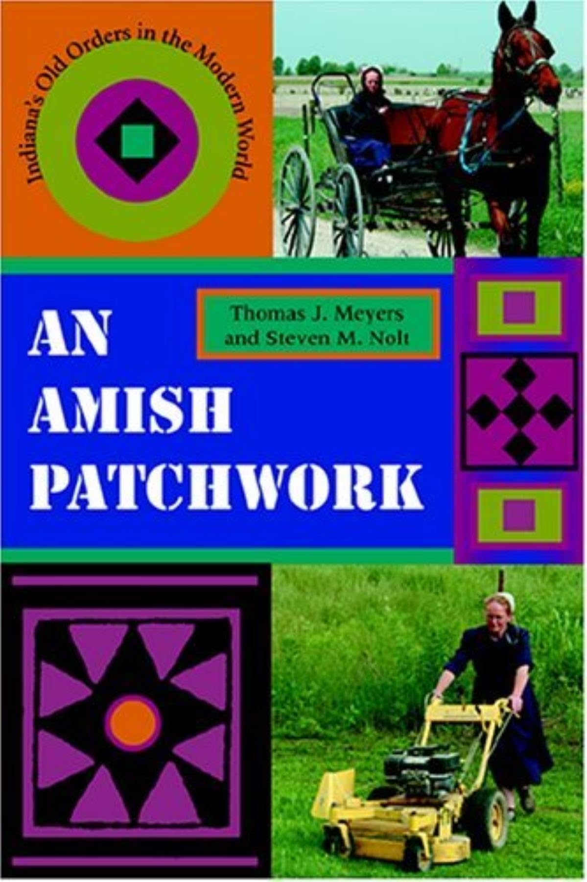 An Amish Patchwork: Indiana's Old Orders in the Modern World (Quarry Books)