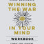 Winning the War in Your Mind Workbook: Change Your Thinking,