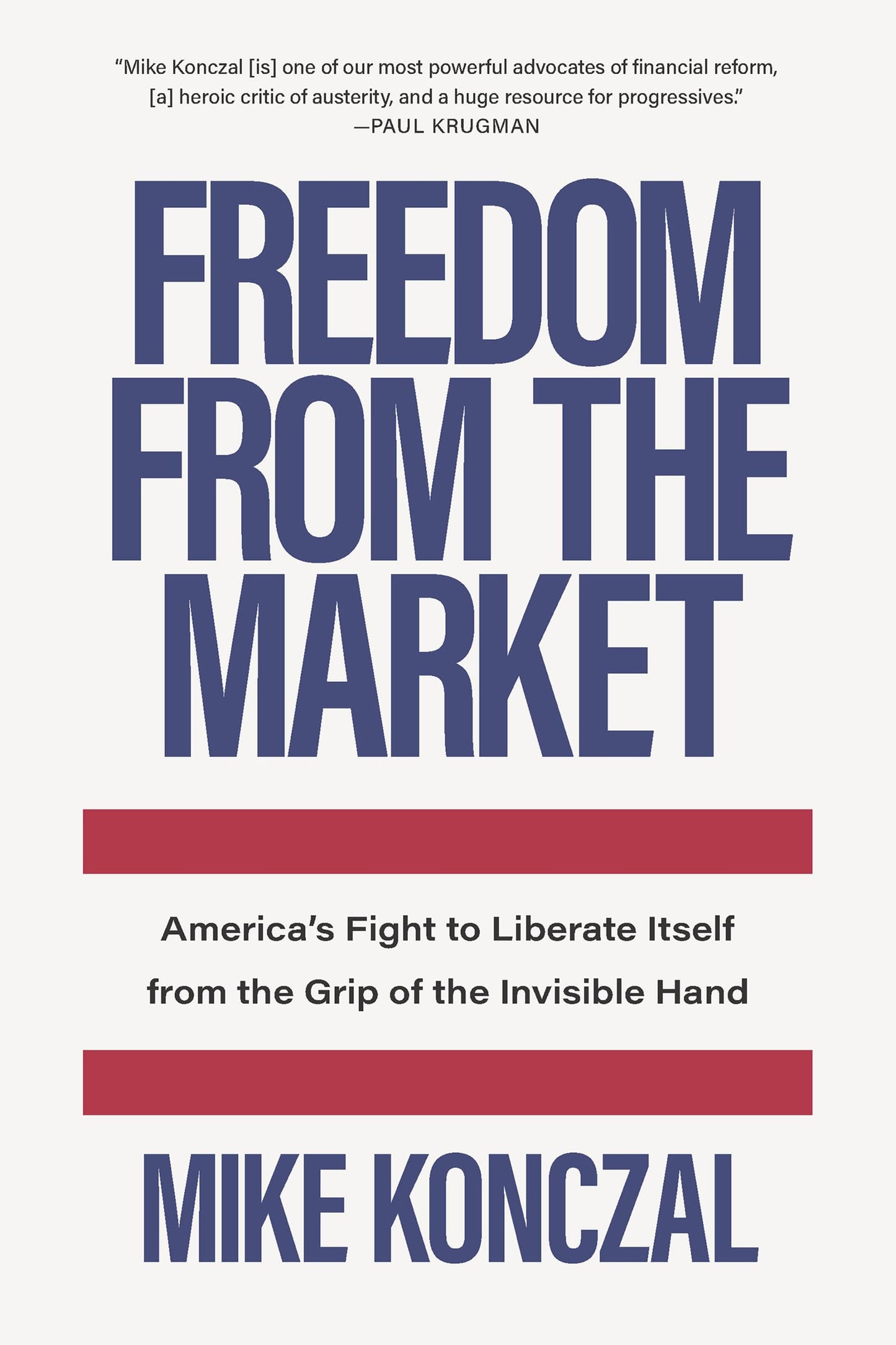 Freedom From the Market: Americas Fight to Liberate Itself from the Grip of the Invisible Hand