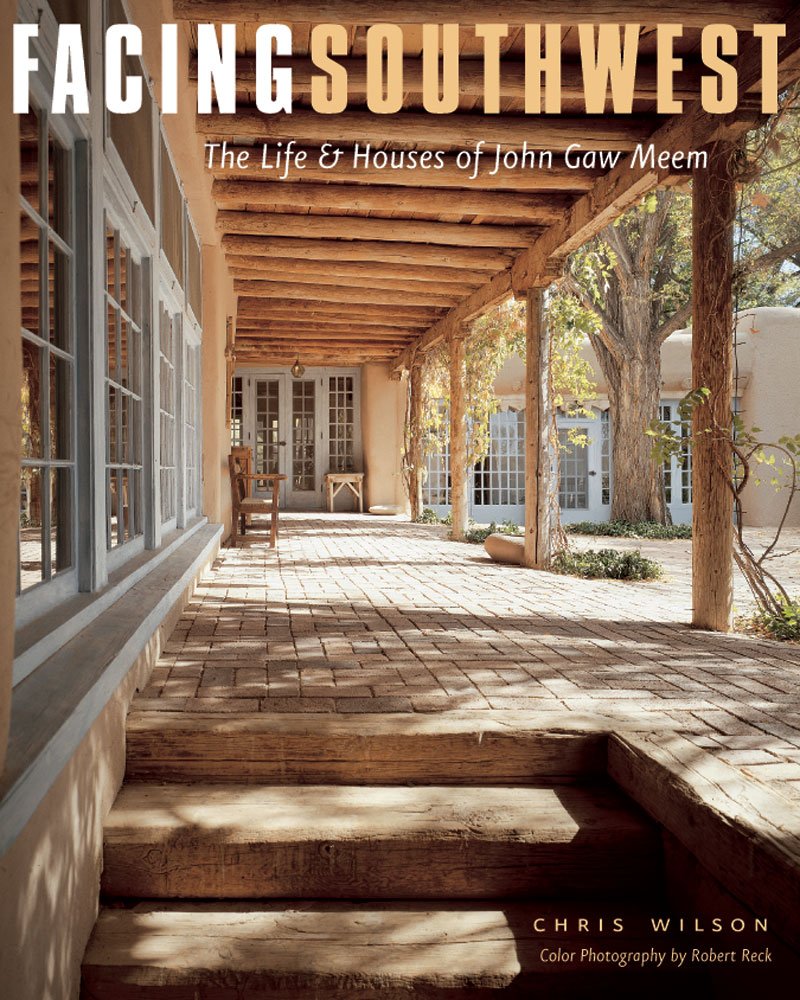 Facing Southwest: The Life & Houses of John Gaw Meem
