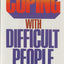 Coping with Difficult People