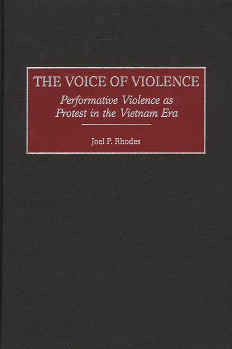 The Voice of Violence: Performative Violence as Protest in the Vietnam Era