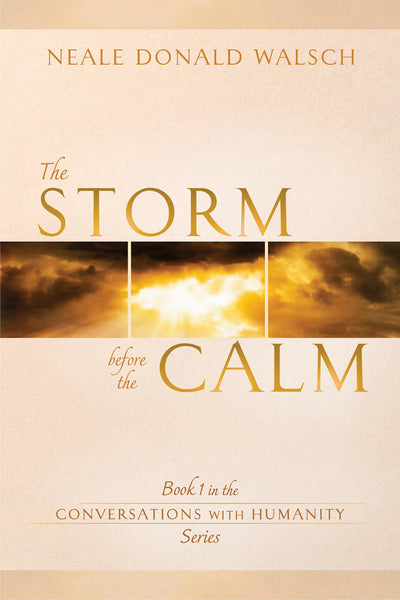 The Storm Before the Calm: Book 1 in the Conversations with Humanity Series (Conversations With Humanity, 1)