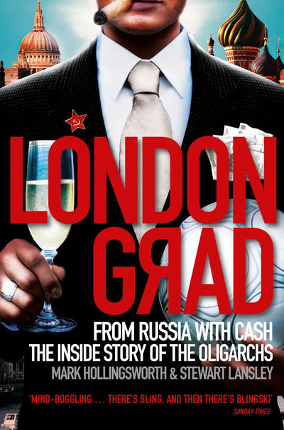 Londongrad: From Russia with Cash;The Inside Story of the Oligarchs