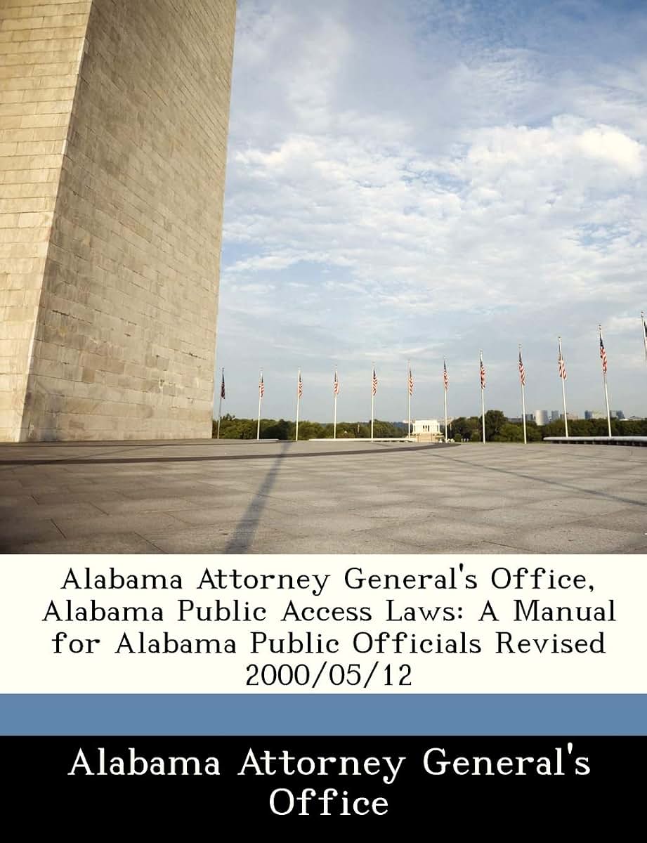 Alabama Attorney General's Office, Alabama Public Access Laws: A Manual for Alabama Public Officials Revised 2000/05/12