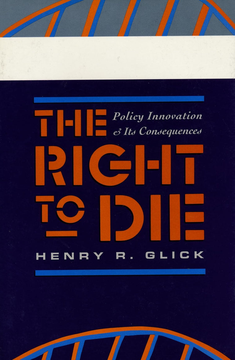 The Right to Die: Policy Innovation and Its Consequences