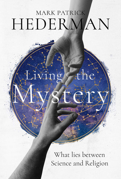 Living the Mystery: What lies between Science and Religion