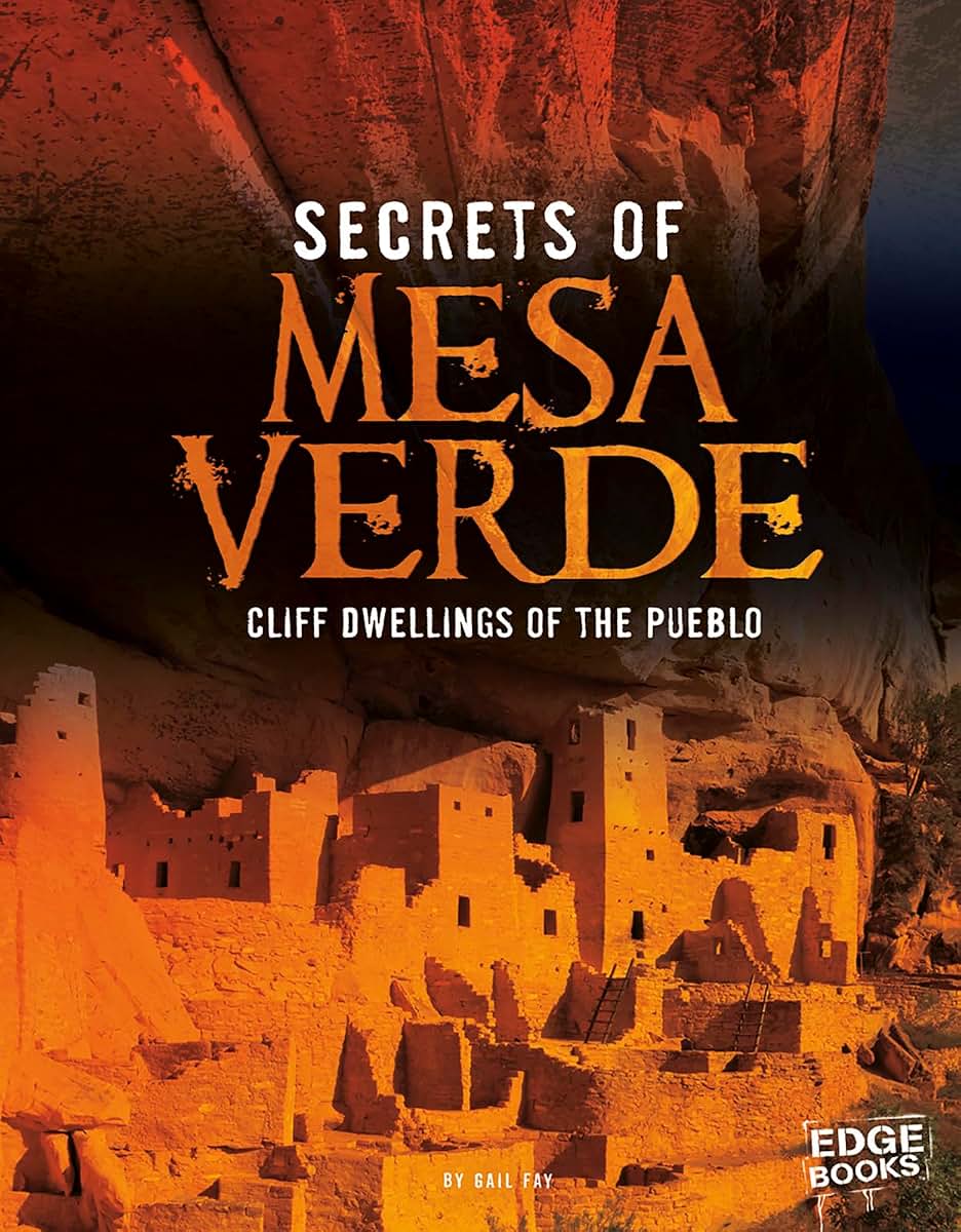 Secrets of Mesa Verde: Cliff Dwellings of the Pueblo (Archaeological Mysteries)