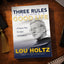 Three Rules for Living a Good Life: A Game Plan for after Graduation