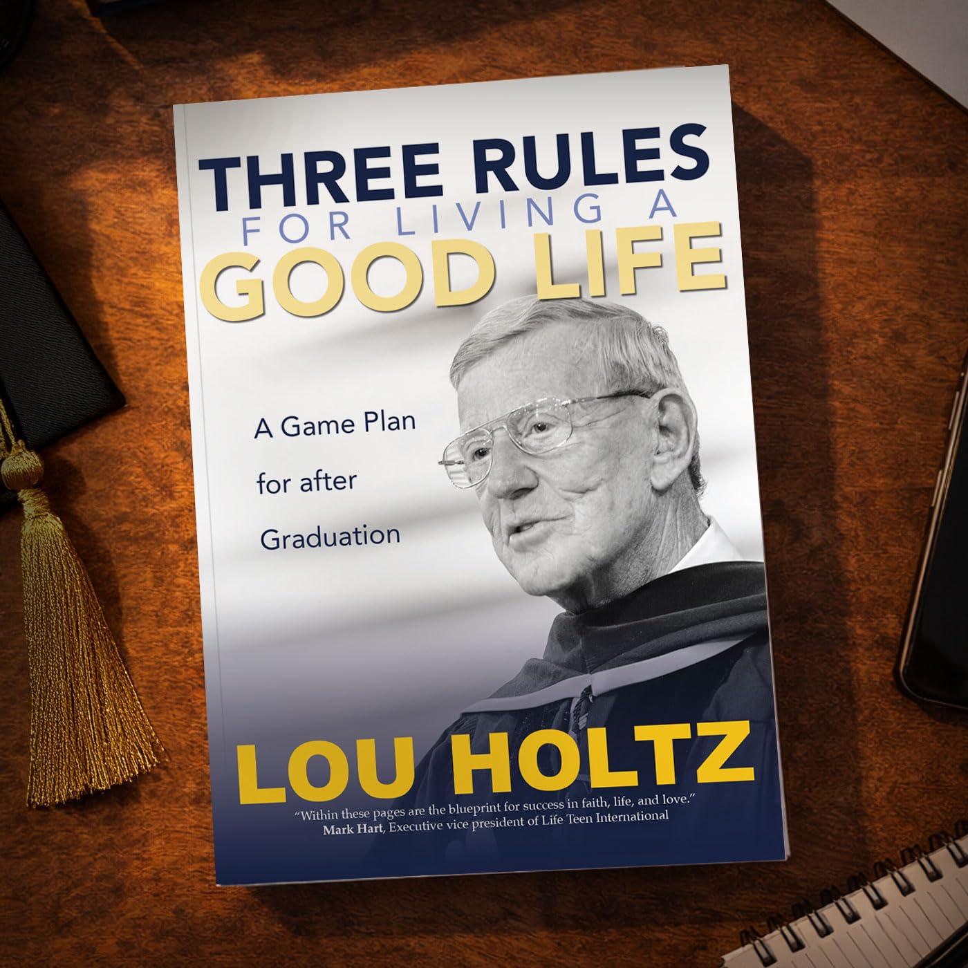 Three Rules for Living a Good Life: A Game Plan for after Graduation