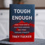 Tough Enough: Hone Your Habits, Cultivate Purpose, and Forge Genuine Strength