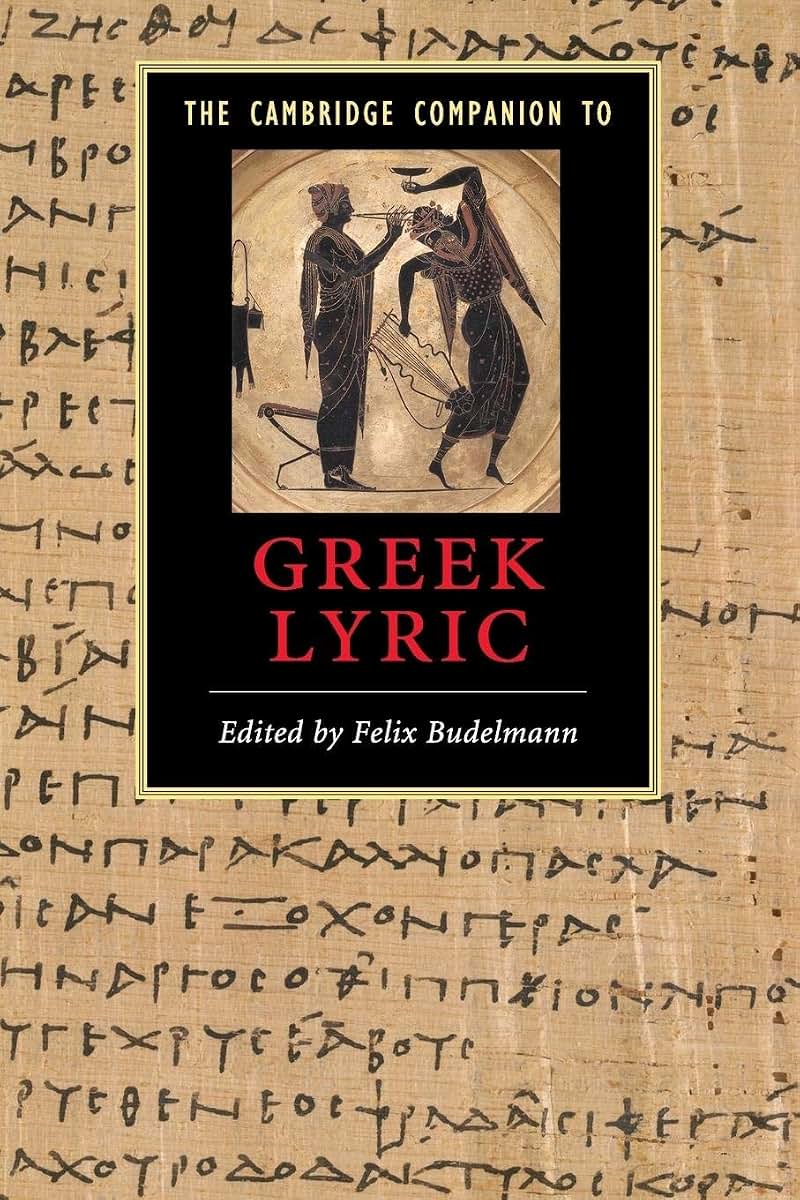 The Cambridge Companion to Greek Lyric (Cambridge Companions to Literature)