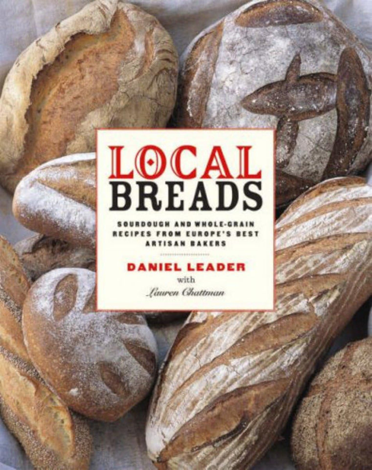 Local Breads: Sourdough and Whole-Grain Recipes from Europe'