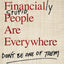 Financially Stupid People Are Everywhere: Don't Be One Of Them