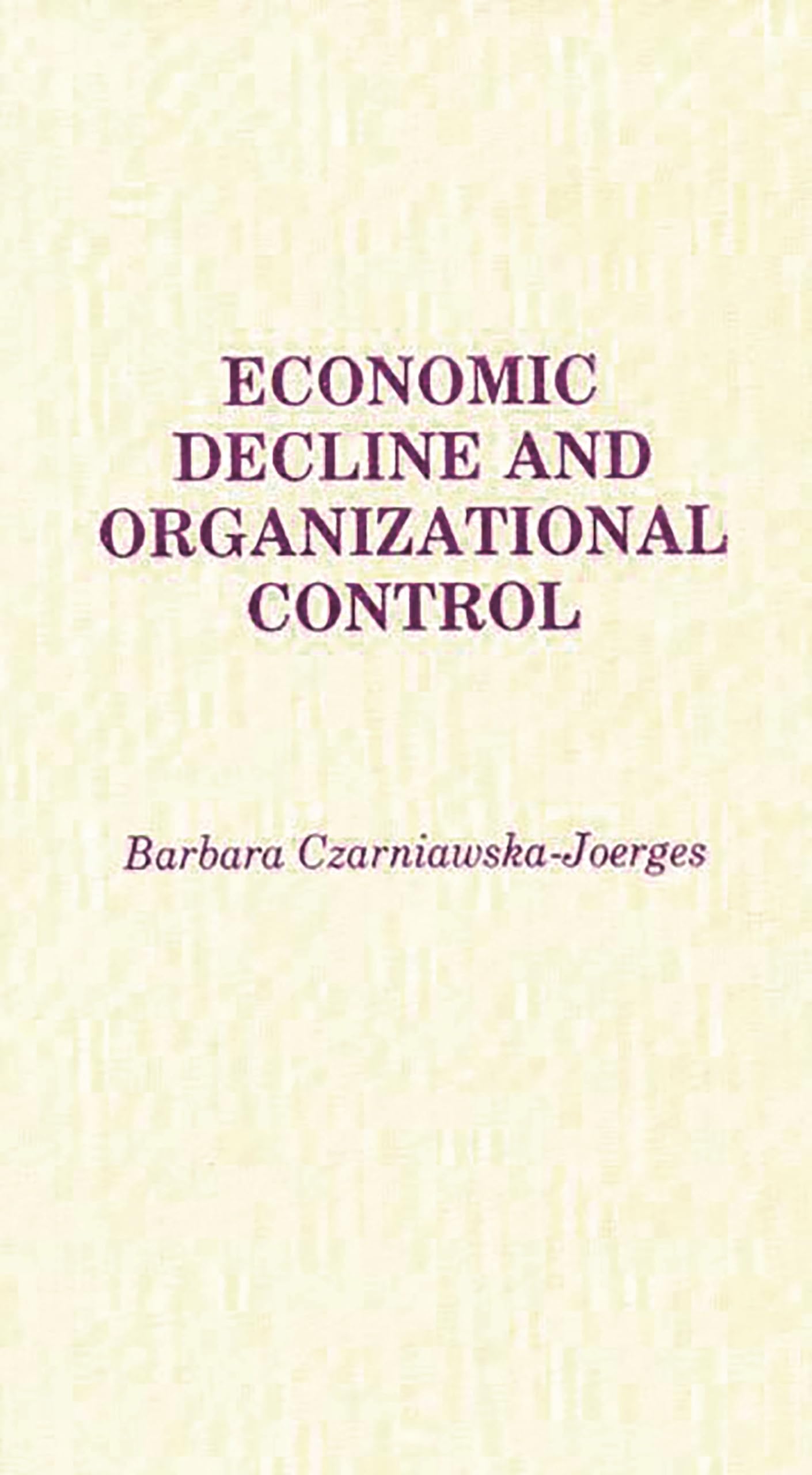 Economic Decline and Organizational Control: