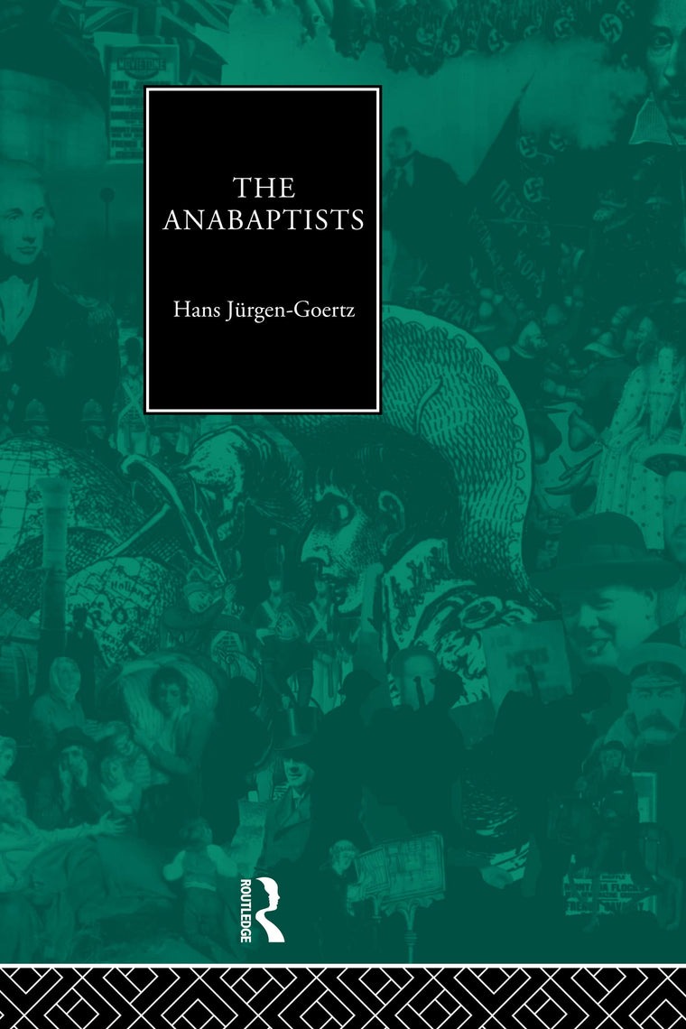 The Anabaptists (Christianity and Society in the Modern World)