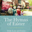 The Hymns of Easter: Daily Lent and Easter Devotions on Classic Hymns (40 Daily Devotions for Lent and Easter) (The Devotional Hymn Series)