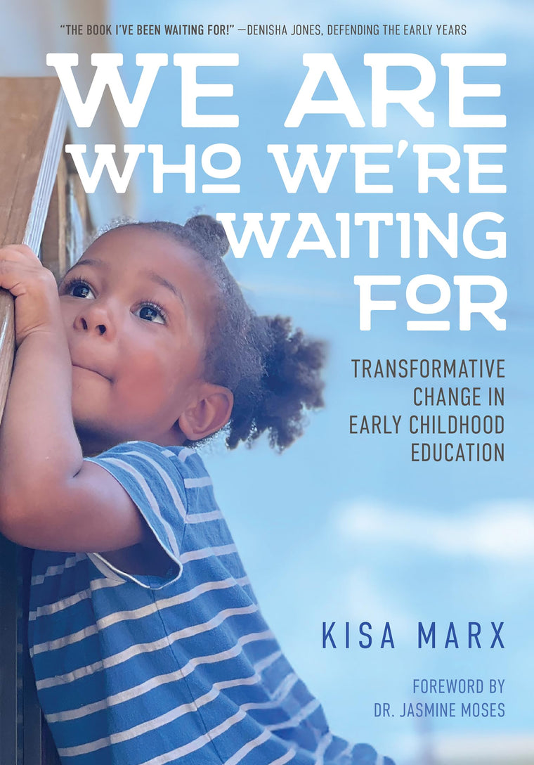 We Are Who We're Waiting For: Transformative Change in Early Childhood Education