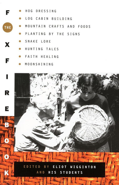 The Foxfire Book: Hog Dressing, Log Cabin Building, Mountain