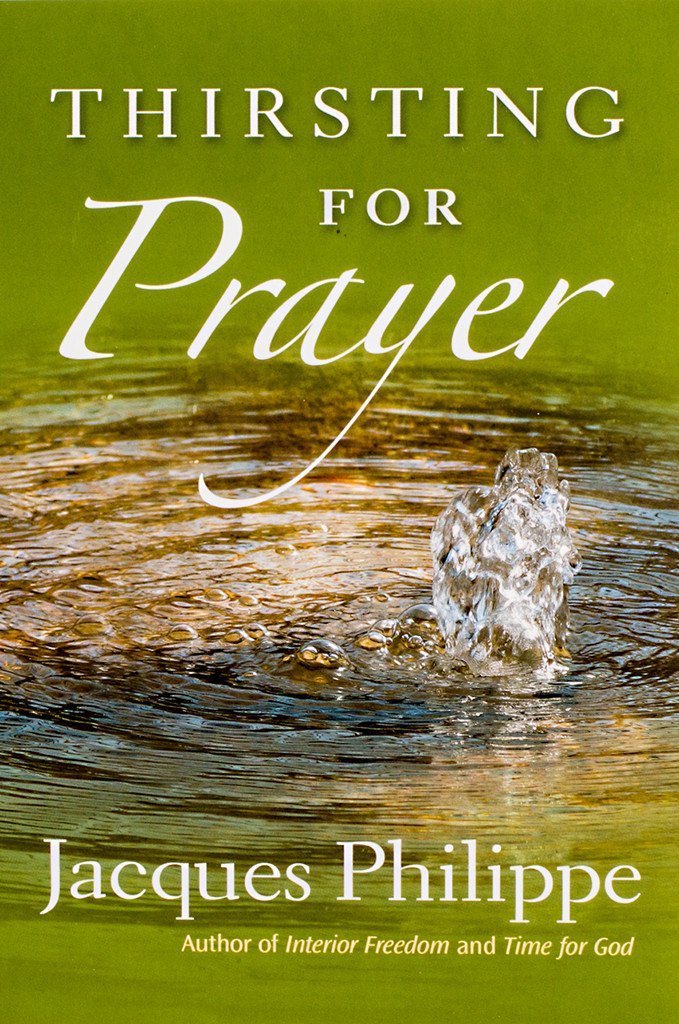 Thirsting for Prayer by Jacques Phillippe