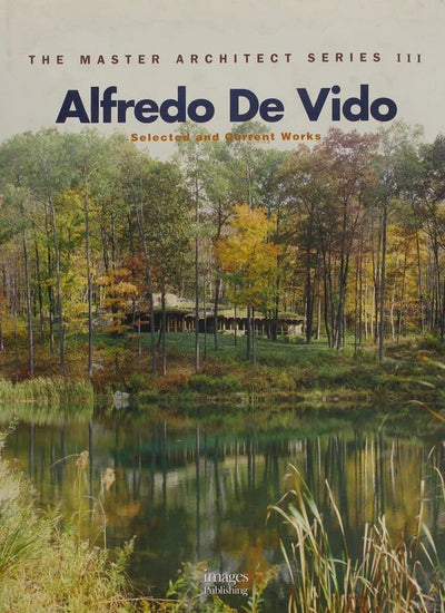Alfredo de Vido: Selected and Current Works (The Master Architect Series III)