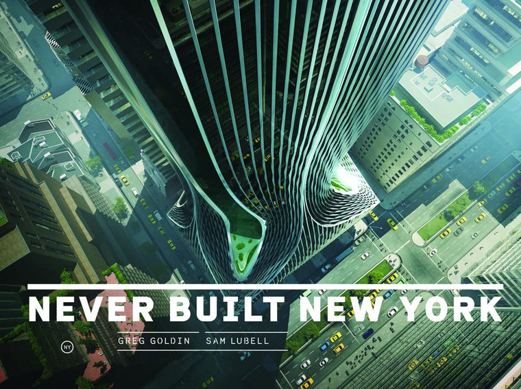 Never Built New York by Goldin, Greg