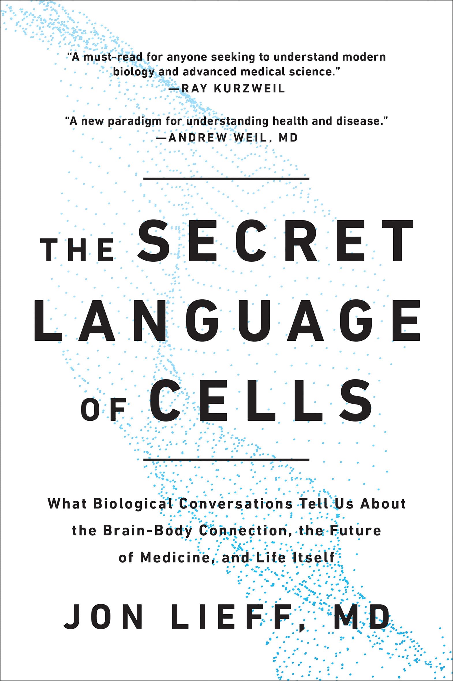 The Secret Language of Cells: What Biological Conversations Tell Us About the Brain-Body Connection, the Future of Medicine, and Life Itself
