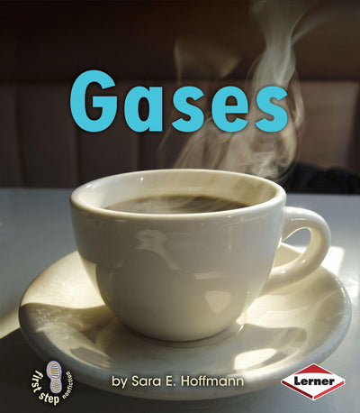 Gases (First Step Nonfiction - Kinds of Matter)