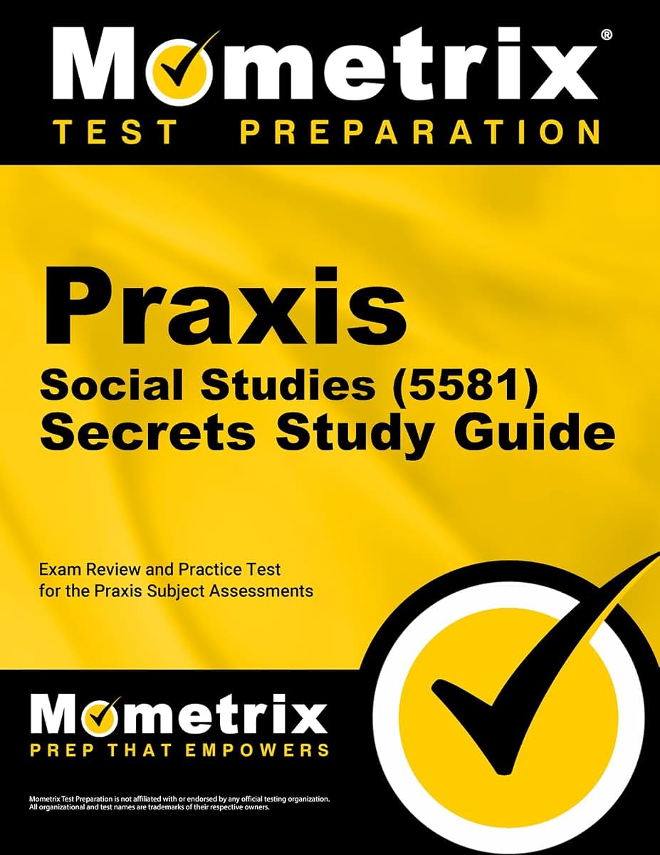 Praxis Social Studies (5581) Secrets Study Guide: Exam Review and Practice Test for the Praxis Subject Assessments