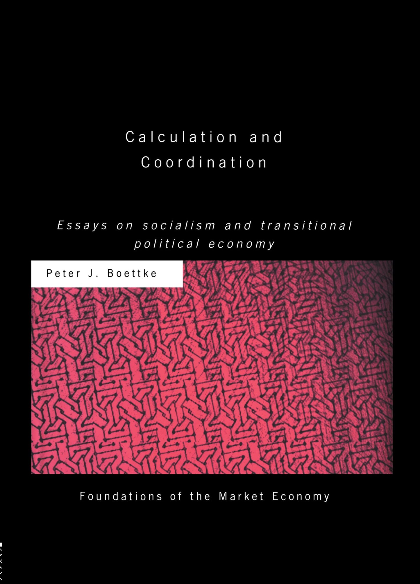 Calculation and Coordination: Essays on Socialism and Transitional Political Economy (Routledge Foundations of the Market Economy)